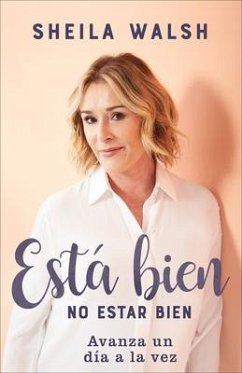 Está Bien No Estar Bien: Avanza Un Día a la Vez - Walsh, Sheila