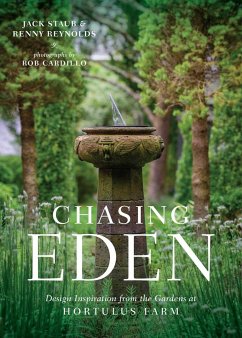 Chasing Eden: Design Inspiration from the Gardens at Hortulus Farm - Staub, Jack; Reynolds, Renny