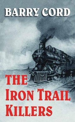 The Iron Trail Killers - Cord, Barry