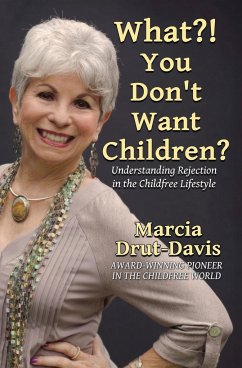 What?! You Don't Want Children? - Drut-Davis, Marcia
