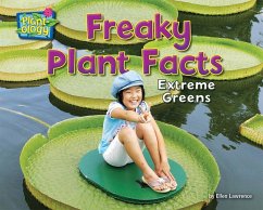 Freaky Plant Facts: Extreme Greens - Lawrence, Ellen