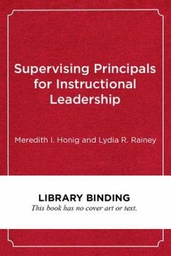 Supervising Principals for Instructional Leadership - Honig, Meredith I; Rainey, Lydia R