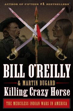 Killing Crazy Horse - O'Reilly, Bill; Dugard, Martin