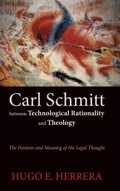 Carl Schmitt between Technological Rationality and Theology - Herrera, Hugo E.