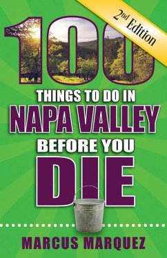 100 Things to Do in Napa Valley Before You Die, 2nd Edition - Marquez, Marcus