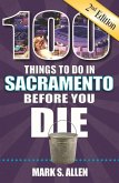 100 Things to Do in Sacramento Before You Die, 2nd Edition