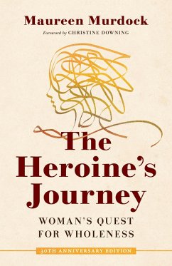 The Heroine's Journey - Murdock, Maureen; Downing, Christine