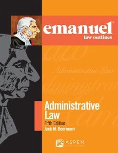 Emanuel Law Outlines for Administrative Law - Beermann, Jack M