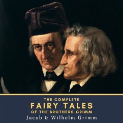 The Complete Fairy Tales of the Brothers Grimm (MP3-Download) - Grimm, Jacob; Grimm, Wilhelm