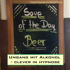 Umgang mit Alkohol - clever in hypnose (MP3-Download) - Bauer, Michael
