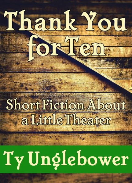Thank You For Ten: Short Fiction About a Little Theatre (eBook, ePUB) Thank You For Ten: Short Fiction About a Little Theatre (eBook, ePUB)