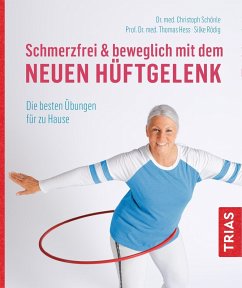 Schmerzfrei & beweglich mit dem neuen Hüftgelenk (eBook, ePUB) - Schönle, Christoph; Rödig, Silke; Hess, Thomas