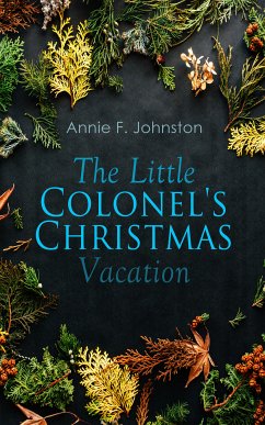 The Little Colonel's Christmas Vacation (eBook, ePUB) - Johnston, Annie F.