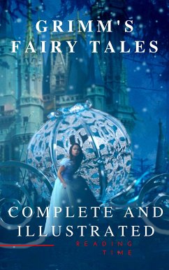 Grimm's Fairy Tales : Complete and Illustrated (eBook, ePUB) - Grimm, Wilhelm; Grimm, Jacob; Time, Reading