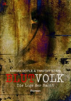 BLUTVOLK, Band 18: DIE LOGE DER NACHT (eBook, ePUB) - Doyle, Adrian; Stahl, Timothy