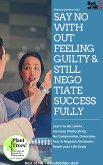 Say No without Feeling Guilty & still Negotiate Successfully (eBook, ePUB)