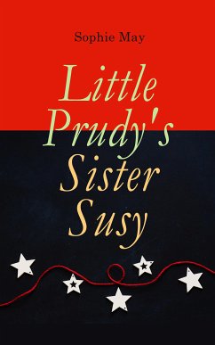 Little Prudy's Sister Susy (eBook, ePUB) - May, Sophie