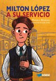 Milton López a su servicio (eBook, ePUB)