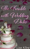 The Trouble with Wedding Dates (eBook, ePUB)