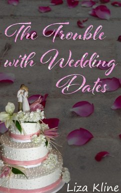 The Trouble with Wedding Dates (eBook, ePUB) - Kline, Liza