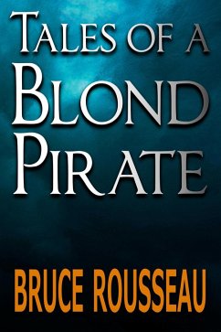 Tales of a Blond Pirate (eBook, ePUB) - Rousseau, Bruce