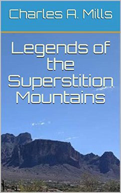 Legends of the Superstition Mountains (eBook, ePUB) - Mills, Charles A.