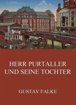 Herr Purtaller und seine Tochter (eBook, ePUB) - Falke, Gustav