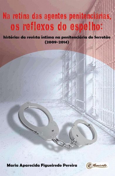 Na retina das agentes penitenciárias, os reflexos do espelho (eBook, ePUB) Na retina das agentes penitenciárias, os reflexos do espelho (eBook, ePUB)
