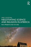 Negotiating Science and Religion In America (eBook, ePUB)