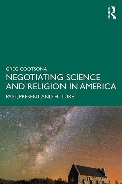 Cover Negotiating Science and Religion In America (eBook, ePUB)