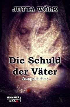 Die Schuld der Väter (eBook, ePUB) - Kastenholz, Markus; Wölk, Jutta; ap Cwanderay, Azrael