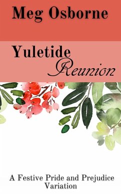 Yuletide Reunion: A Pride and Prejudice Variation (A Festive Pride and Prejudice Variation, #5) (eBook, ePUB) - Osborne, Meg