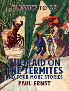 The Raid On The Termites And Four More Stories (eBook, ePUB) - Ernst, Paul