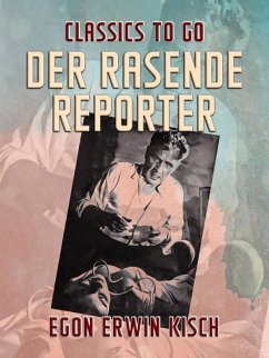 Der rasende Reporter (eBook, ePUB) - Kisch, Egon Erwin