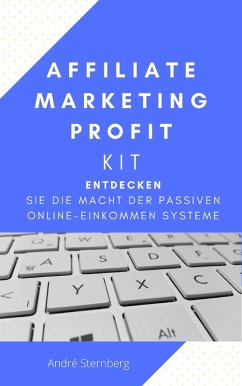 Affiliate Marketing Profit Kit (eBook, ePUB) - Sternberg, Andre