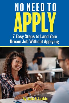 Cover No Need to Apply - 7 Easy Steps to Land a Dream Job Without Appying (eBook, ePUB)