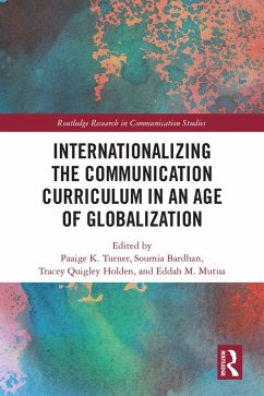 Internationalizing the Communication Curriculum in an Age of Globalization (eBook, ePUB)