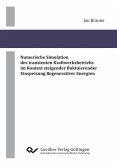 Numerische Simulation des transienten Kraftwerksbetriebs im Kontext steigender fluktuierender Einspeisung Regenerativer Energien (eBook, PDF)