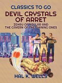 Devil Crystals Of Arret, Zehru Of Xollar and The Cavern Of The Shining Ones (eBook, ePUB)