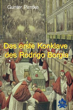 Das erste Konklave des Rodrigo Borgia (eBook, ePUB) - Pirntke, Gunter