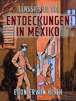 Entdeckungen in Mexiko (eBook, ePUB) - Kisch, Egon Erwin