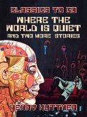 Where The World Is Quiet And Two More Stories (eBook, ePUB)
