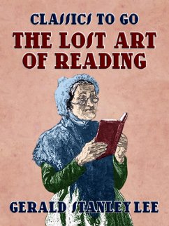The Lost Art Of Reading (eBook, ePUB) - Lee, Gerald Stanley