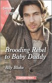 Brooding Rebel to Baby Daddy (eBook, ePUB)