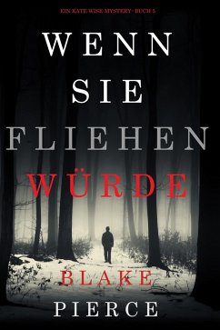 Cover Wenn Sie Fliehen Würde (Ein Kate Wise Mystery - Buch 5) (eBook, ePUB)