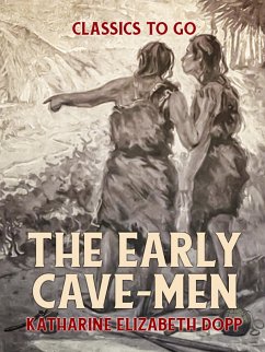 The Early Cave-Men (eBook, ePUB) - Dopp, Katharine Elizabeth