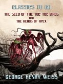 The Seed Of The Toc-Toc Birds and The Heads Of Apex (eBook, ePUB)
