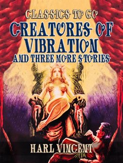 Cover Creatures Of Vibration and Three More Stories (eBook, ePUB)
