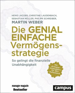 Die genial einfache Vermögensstrategie (eBook, PDF) - Weber, Martin; Jacobs, Heiko; Laudenbach, Christine; Müller, Sebastian; Schreiber, Philipp