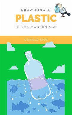Cover Drowning in Plastic: The Sustainable Blueprint to Reducing Your Plastic Waste Consumption Right Now (eBook, ePUB)